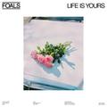   FOALS - LIFE IS YOURS (LIMITED, COLOUR BLUE)