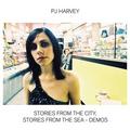   PJ HARVEY - STORIES FROM THE CITY, STORIES FROM THE SEA - DEMOS